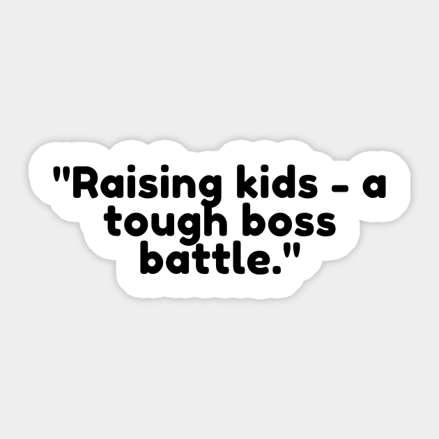 Raising kids - a tough boss battle. Sticker by DadSwag